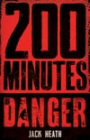 200 minutes of danger / by Jack Heath.