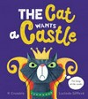 The cat wants a castle / by P. Crumble