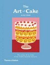 The art of cake : the crème de la crème of the world's favourite desserts / by Alice Oehr.