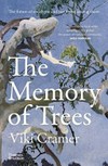 The Memory of Trees : The future of eucalypts and our home among them / by Viki Cramer.
