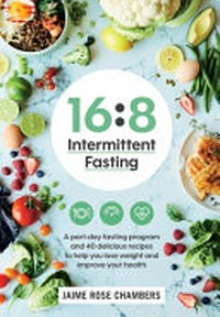 16:8 intermittent fasting / by Jaime Rose Chambers.