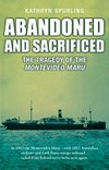 Abdandoned and sacrificed : the tragedy of Montevideo Maru / by Kathryn Spurling.