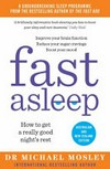 Fast asleep : how to get a really good night's rest / by Michael Mosley.