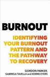 Burnout : a guide to identifying burnout and pathways to recovery / by Gordon Parker, Gabriela Tavella and Kerrie Eyers.