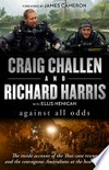 Against all odds : the inside account of the Thai cave rescue and the courageous Australians at the hearts of it / by Craig Challen and Richard Harris with Ellis Henican.
