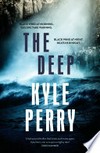 The deep / by Kyle Perry.