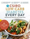 CSIRO low-carb diabetes every day : 80 recipes to make the CSIRO low-carb approach part of your everyday life / by Grant Brinkworth and Pennie Taylor.