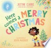 Here comes a merry Christmas / by Justine Clarke