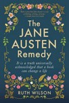 The Jane Austen remedy : it is a truth universally acknowledged that a book can change a life / by Ruth Wilson.