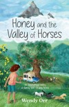 Honey and the valley of horses / by Wendy Orr