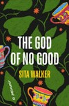 The god of no good / by Sita Walker.