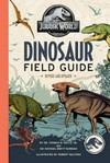 Jurassic World dinosaur field guide / by Dr. Thomas R. Holtz, Jr. and Dr. Michael Brett-Surman.