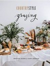 Country style grazing : beautiful boards for every occasion / [editorial & food director, Sophia Young].