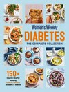 Diabetes: The Complete Collection / by The Australian Women's Weekly.
