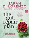 The gut repair plan : four weeks to better health / by Sarah Di Lorenzo.