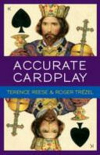 Accurate cardplay / by Terence Reese and Roger Trézel.