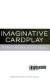 Imaginative cardplay / by Terence Reese and Roger Trézel.