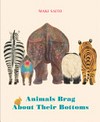 Animals brag about their bottoms / by Maki Saito