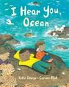 I hear you, ocean / by Kallie George.