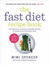 The fast diet recipe book / Mimi Spencer with Dr. Sarah Schenker ; photography by Romas Foord.
