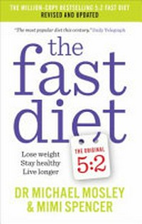 The fast diet / Dr. Michael Mosley & Mimi Spencer.