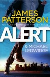 Alert / by James Patterson & Michael Ledwidge.
