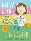 Anna Liza and the happy practice / by Eoin Colfer