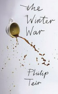 The winter war / by Philip Teir ; translated by Tiina Nunnally.
