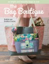 The bag boutique : 20 bright and beautiful bags to sew / by Debbie von Grabler-Crozier.