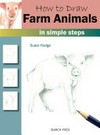 How to draw farm animals : in simple steps / by Susie Hodge.