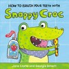 How to brush your teeth with Snappy Croc / by Jane Clarke and Georgie Birkett.