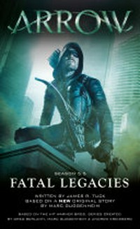Arrow. by James R. Tuck. Fatal legacies /
