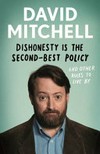Dishonesty is the second-best policy : and other rules to live by / David Mitchell.