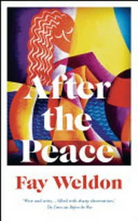 After the peace / by Fay Weldon.