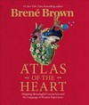 Atlas of the heart : mapping meaningful connection and the language of human experience / by Brené Brown.