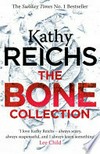 The bone collection / by Kathy Reichs.