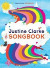 Justine Clarke : songbook / by Justine Clarke.
