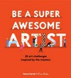 Be a super awesome artist / Henry Carroll and Ross Blake.