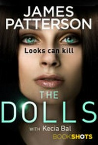 The dolls / by James Patterson with Kecia Bal.