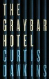 The graybar hotel / by Curtis Dawkins.