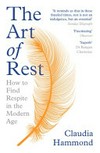 The art of rest : how to find respite in the modern age / by Claudia Hammond.