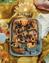 Foolproof picnic : 60 delightful dishes to enjoy outdoors / by Marina Filipelli.