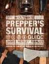The ultimate prepper's survival guide : survive the end of the world as we know it / by James Wesley Rawles.