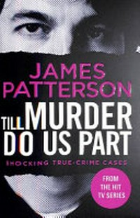 Till murder do us part / byJames Patterson with Andrew Bourelle and Max DiLallo.