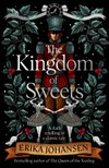 The Kingdom of Sweets / by Erika Johansen.