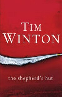 The shepherd's hut / by Tim Winton.