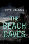 The beach caves / by Trevor Shearston.