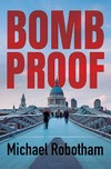 Bombproof / by Michael Robotham.