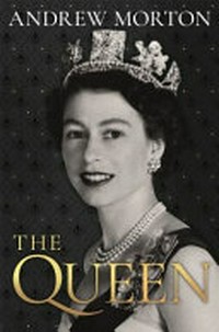The Queen / by Andrew Morton.