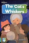 The cats whiskers / by Madeline Tyler.